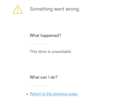 Somthing went wrong.  What happened? This store is unavailable