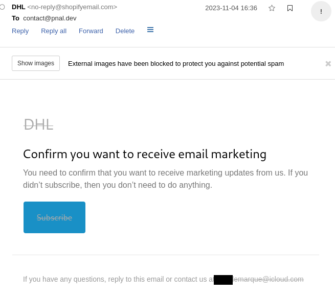 Confirm you want to receive email marketing  You need to confirm that you want to receive marketing updates from us. If you didn’t subscribe, then you don’t need to do anything.
